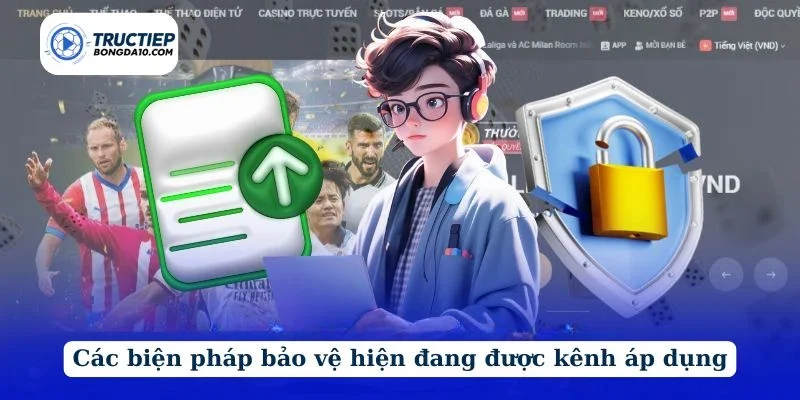 Các biện pháp bảo vệ hiện đang được kênh áp dụng