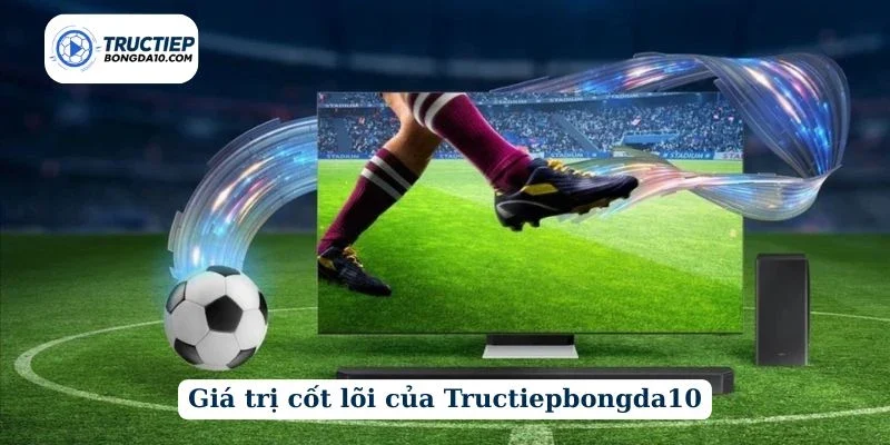 Giá trị cốt lõi của Tructiepbongda10