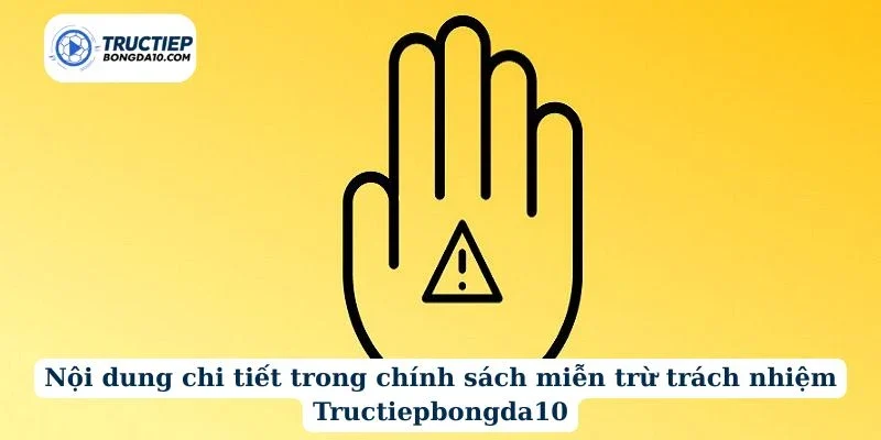 Nội dung chi tiết trong chính sách miễn trừ trách nhiệm Tructiepbongda10