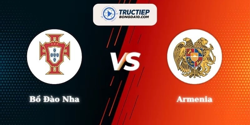 Soi Kèo Trận Đấu Bồ Đào Nha Vs Armenia - 21h00 Ngày 16/11